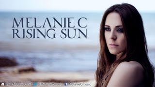 Melanie C - Rising Sun (Full Song)