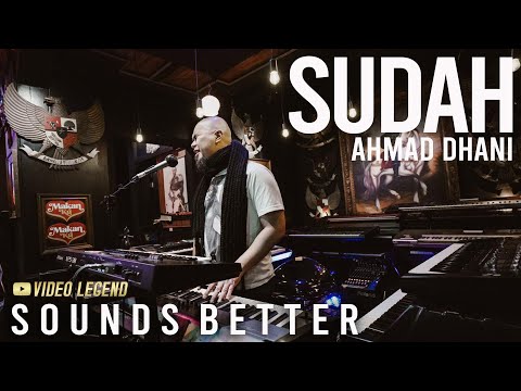 AHMAD DHANI BAND - SUDAH (SOUNDS BETTER)