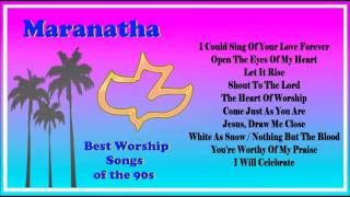 Maranatha -- Best Worship Songs of the 90's  (Full Album)