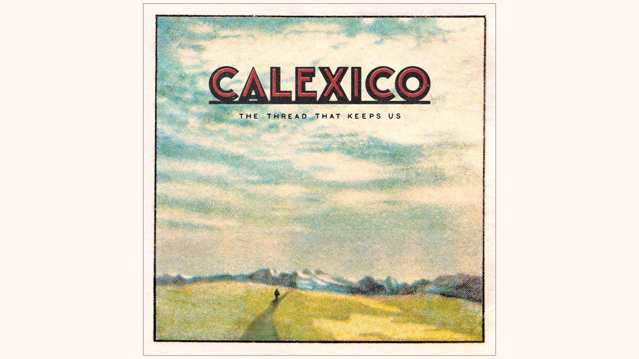 Calexico - Thrown to the Wild