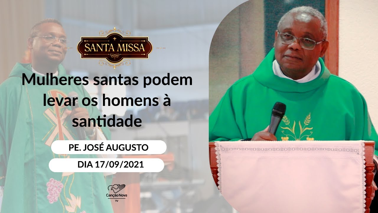 Mulheres santas podem levar os homens à santidade  - Padre José Augusto (17/09/2021)