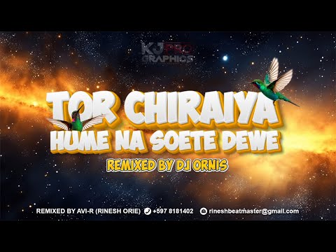TOR CHIRAIYA HUME NA SOETE DEWE CHUTNEY MIXTAPE BY DJ ORNIS  X  KJ PRO GRAPHICS