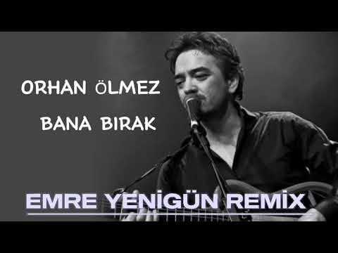 Dj Emre Yenigün ft. Orhan Ölmez - Bana Bırak (Remix) (2023)