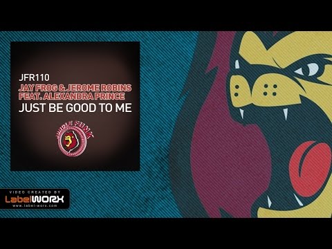 Jay Frog & Jerome Robins feat. Alexandra Prince - Just Be Good To Me (Original Mix)