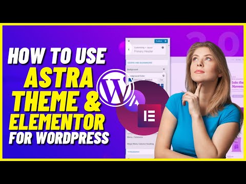 How To Use Astra Theme and Elementor for Wordpress (Beginners Tutorial)