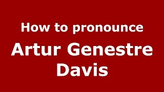 How to pronounce Artur Genestre Davis