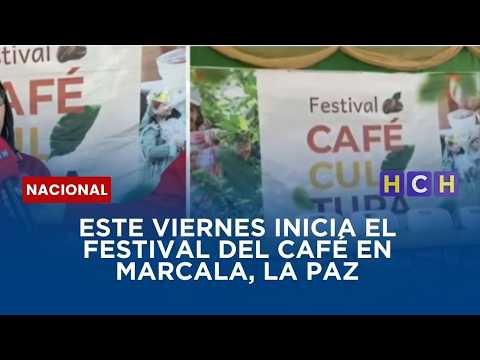 Este viernes inicia el festival del café en Marcala, La Paz