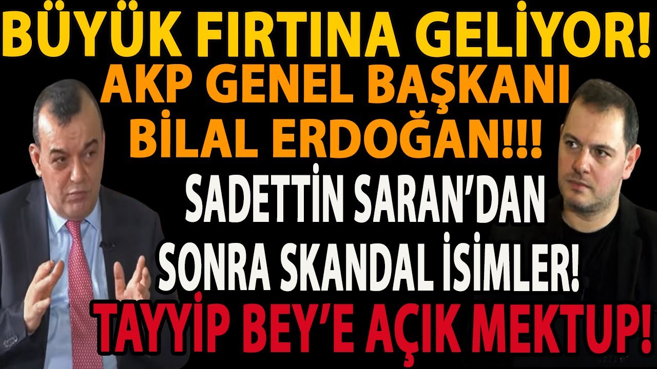 BÜYÜK FIRTINA GELİYOR! AKP GENEL BAŞKANI BİLAL ERDOĞAN!!! SADETTİN SARAN’DAN SONRA SKANDAL İSİMLER!