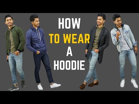 6 ways to wear a man hoodies