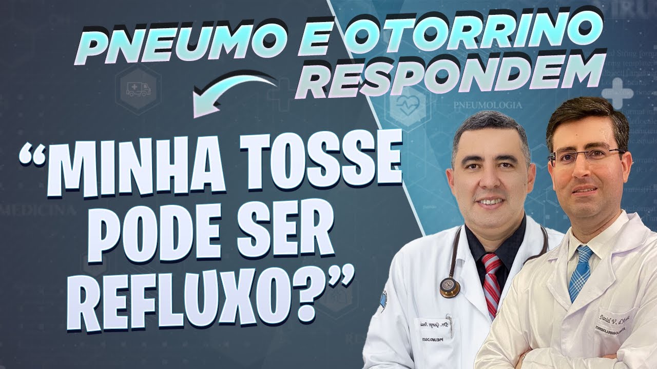A tosse pode ser um sintoma de REFLUXO gastroesofágico? Pneumo e Otorrino respondem! #tosse