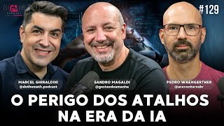 O Perigo dos Atalhos na Era da IA | Especial 129