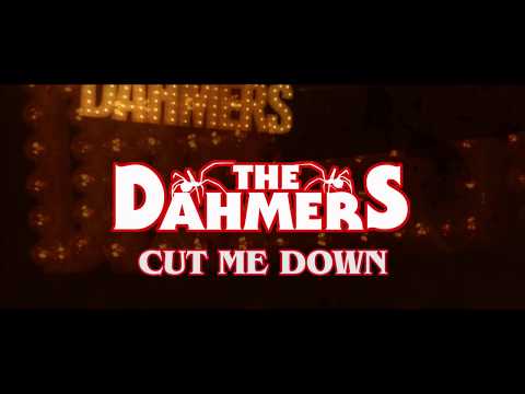 THE DAHMERS - CUT ME DOWN - LIVE
