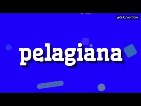PELAGIANA - HOW TO SAY PELAGIANA? #pelagiana