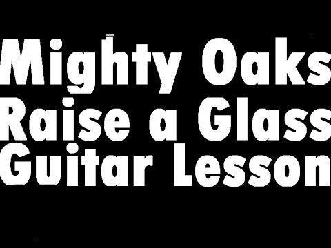Raise A Glass - Mighty Oaks