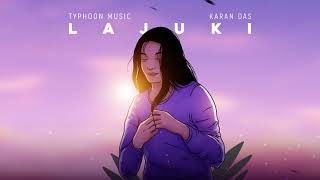Lajuki - TYPHOON MUSIC & Karan Das  Amarendra 