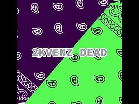 2KVENZ DEAD! 