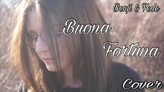 Buona Fortuna - Benji &amp; Fede | Cover by Serena.