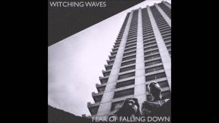 Witching Waves 'Fear Of Falling Down' Full Album