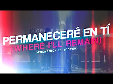 Where I'll Remain (Permaneceré En Tí) x Generación 12