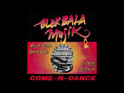 Blekbala Mujik - Come-N-Dance (With Blekbala Mujik)