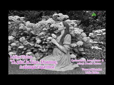 Lidia Cîrlan “O, pan la Tine, Doamne, s-ajungă ruga mea”