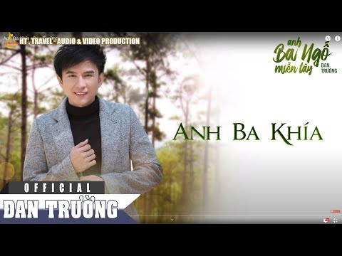 ANH BA KHÍA || ĐAN TRƯỜNG [OFFICIAL]