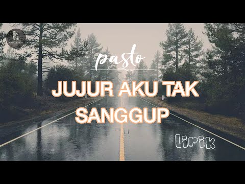 Pasto - Jujur aku tak sanggup ( Lirik )