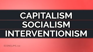 📣 Capitalism, Socialism, Interventionism