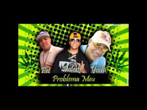 MC Daleste, Mc Pet Daleste e Mc yoshi - é poblema meu