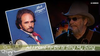 Merle Haggard  - All I Want To Do Is Sing My Song (1984)