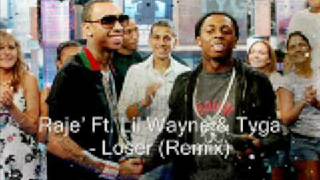Raje Ft. Lil Wayne &amp; Tyga - Loser (Remix) [*ExCLuSiVe* + *DoWnLoAd*]