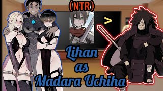 Bad end party react to Lihan as Madara Uchiha (Bad end party x Naruto)