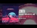 Make Believe Me - Zenith 