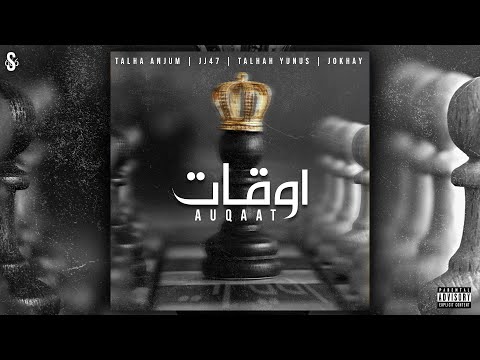AUQAAT - Talha Anjum | JJ47 | Talhah Yunus | Jokhay