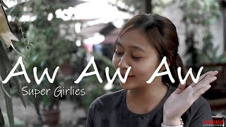 Download lagu Super Girlies - Aw aw aw ( Kau menghapuskan Setiap Luka ) Cover by Nanno mp3