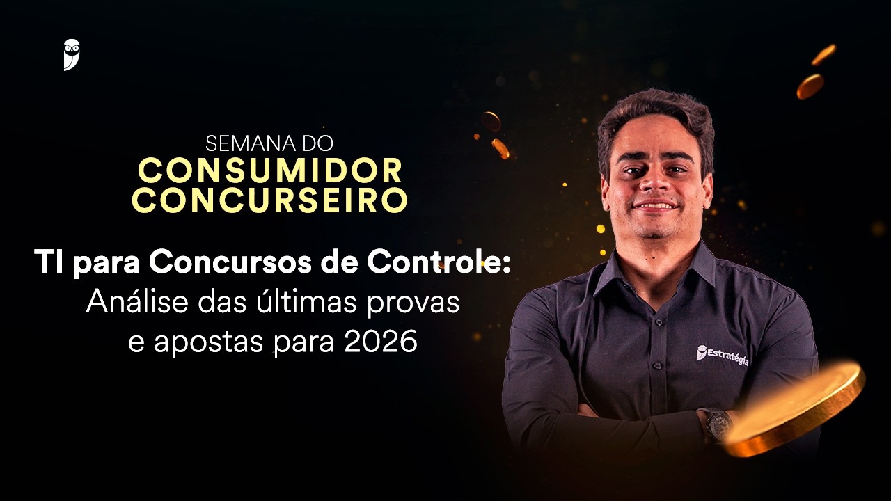 TI para Controle: Análise e Apostas 2026 - Semana do Consumidor Concurseiro.