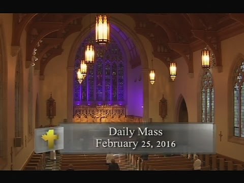 Daily Mass, Thursday 25 February 2016