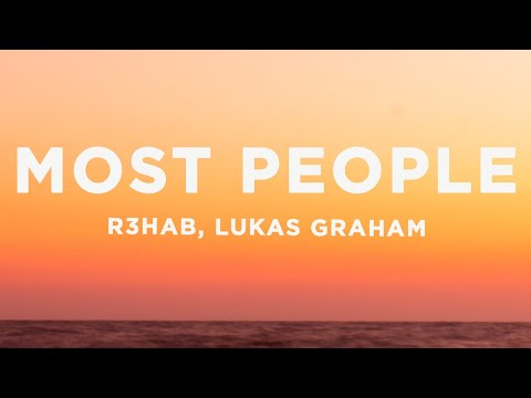 R3HAB x Lukas Graham - Most People (Lyrics)