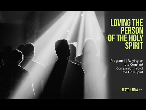 Ep. 1 - Loving the Person of the Holy Spirit Pt. 1 | Relying on the Companionship of The Holy Spirit