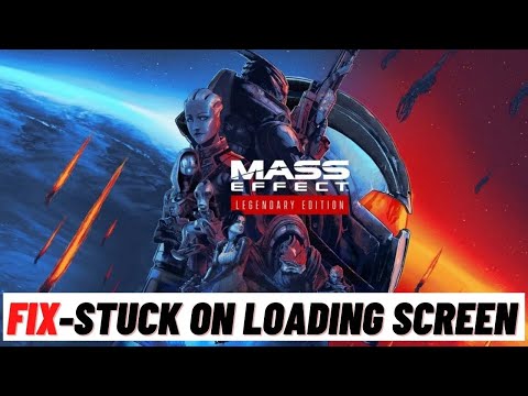 How to Fix Mass Effect Legendary Edition Stuck On Loading ...