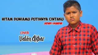 Download lagu HITAM DUNIAMU PUTIHNYA CINTAKU | JHONNY ISKANDAR || by VALEN AKBAR ( cover ) mp3 Download lagu HITAM DUNIAMU PUTIHNYA CINTAKU | JHONNY ISKANDAR || by VALEN AKBAR ( cover ) mp3