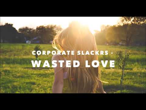 Corporate Slackrs -- Wasted Love