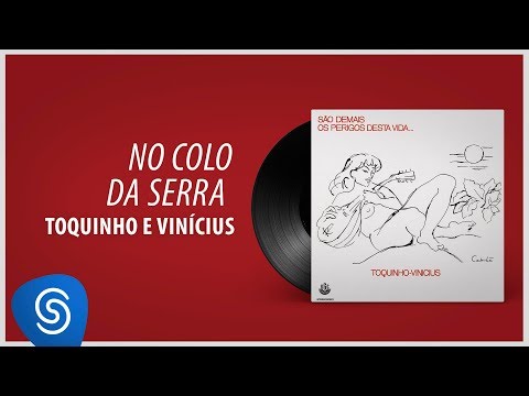 Toquinho - No Colo da Serra - (Toquinho e Vinícius de Moraes)