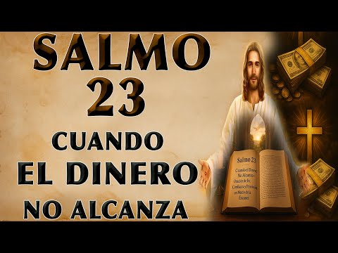 SALMO 23: A PODEROSA ORACIÓN PARA LACK OF MONEY Y SCARCITY | TRUST IN DIOS Y RECEIVE PROVISION