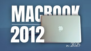 MacBook Pro 2012 Review: Is it Still Worth it in 2025?