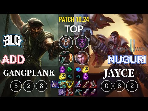 BLG ADD Gangplank vs DWG Nuguri Jayce Top - KR Patch 10.24