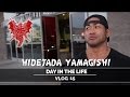 Hidetada Yamagishi - Day In The Life - Vlog 15