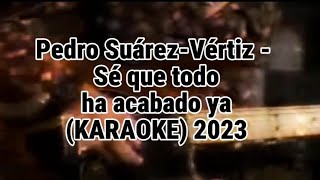 Pedro Suárez Vértiz - Sé que todo ha acabado ya (KARAOKE) 2023