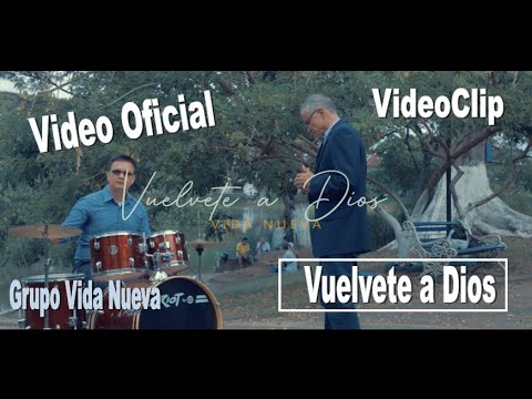 VIDEO OFICIAL - VUELVETE A DIOS - GRUPO VIDA NUEVA MUSICA