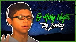 &quot;O HOLY NIGHT&quot; SUNG BY TAY ZONDAY